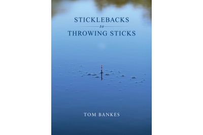 Sticklebacks to Throwing Sticks by Tom Bankes - Pre Order