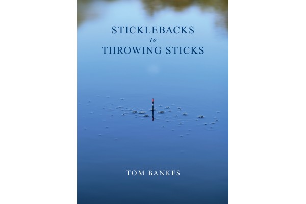 Sticklebacks to Throwing Sticks by Tom Bankes