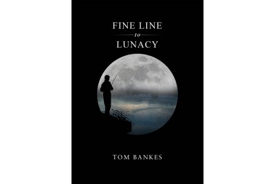Fine Line to Lunacy by Tom Bankes