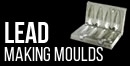 Lead Making Moulds