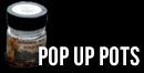 Enterprise Pop up Pots